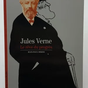 Jules Verne : Le Rêve du progrès Dekiss, Jean-Paul