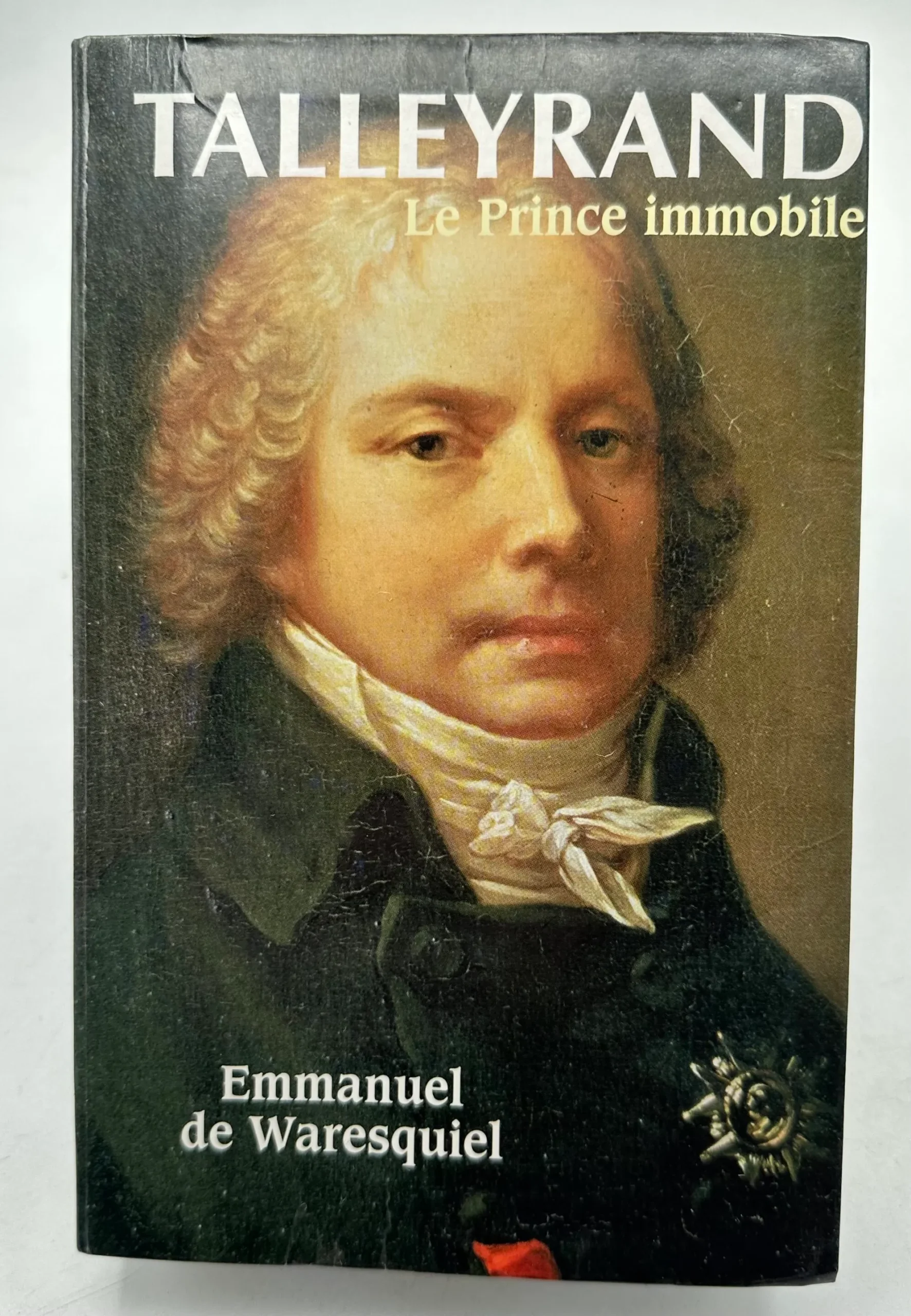 Talleyrand: Le prince immobile Emmanuel de Waresquiel