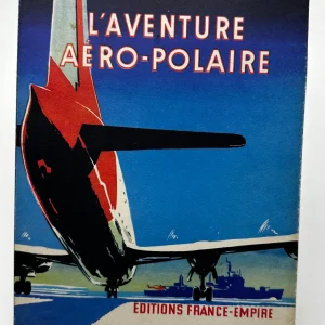 L&rsquo;AVENTURE AÉRO-POLAIRE Amiral LEPOTIER