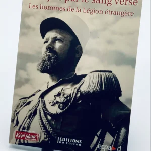 Français par le sang versé : Les hommes de la Légion étrangère de Jean-Luc Messager
