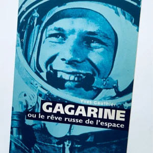 Gagarine ou Le rêve russe de l&rsquo;espace Yves Gauthier
