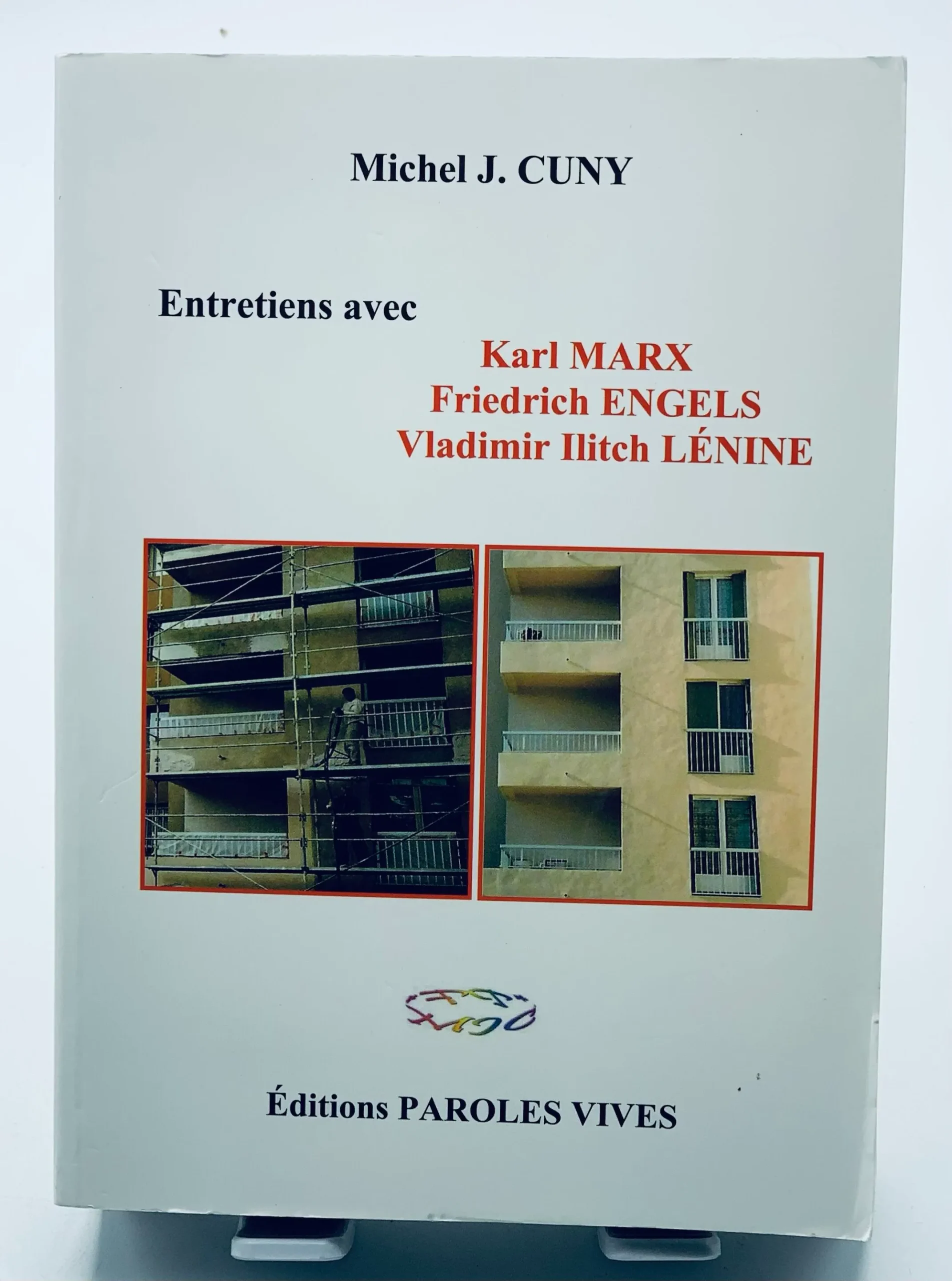 ENTRETIENS AVEC KARL MARX, FRIEDRICH ENGELS, VLADIMIR ILITCH LENINE Michel J. Cuny